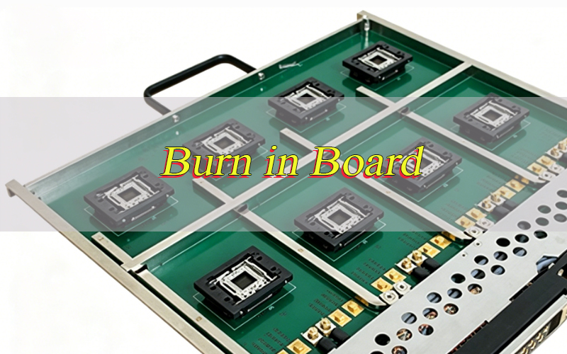 What is Burn in Board? Burn in Board vs Load Board